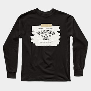 I Make a Living As A Hacker Long Sleeve T-Shirt